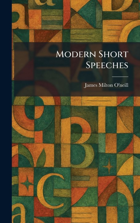 Knjiga Modern Short Speeches James Milton O'neill