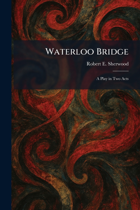 Kniha Waterloo Bridge Robert E. Sherwood