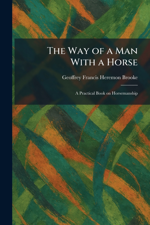 Libro The Way of a Man With a Horse Geoffrey Francis Heremon Brooke