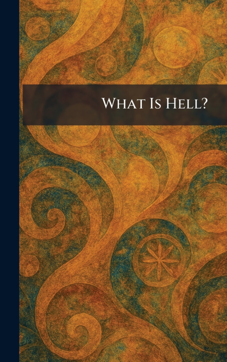Knjiga What Is Hell? London Harper & Brothers New York