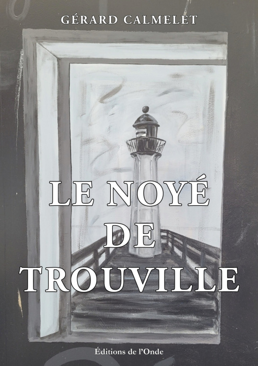Knjiga Le noyé de Trouville Gérard Calmelet