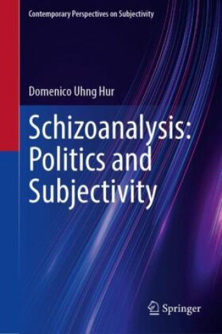 Book Schizoanalysis: Politics and Subjectivity Domenico Uhng Hur