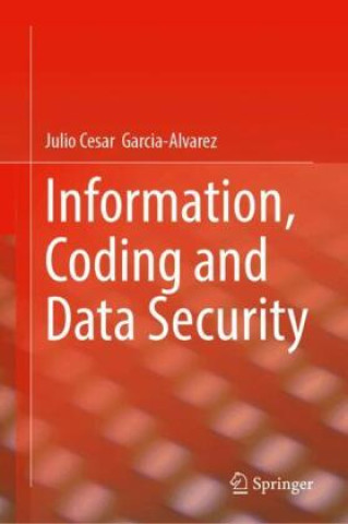 Kniha Information, Coding and Data Security Julio Cesar Garcia-Alvarez