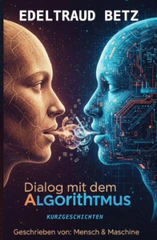 Kniha Dialog mit dem Algorithmus Edeltraud Betz