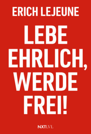 Kniha Lebe ehrlich, werde frei! Erich Lejeune