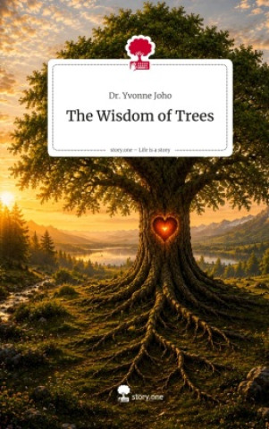 Libro The Wisdom of Trees. Life is a Story - story.one Dr. Yvonne Joho