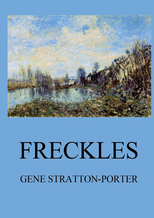 Kniha Freckles Gene Stratton Porter