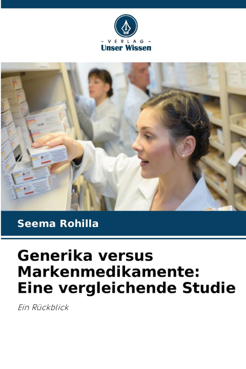 Boek Generika versus Markenmedikamente: Eine vergleichende Studie Seema Rohilla