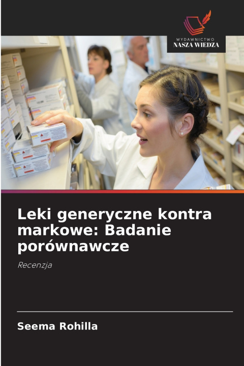 Libro Leki generyczne kontra markowe: Badanie porównawcze Seema Rohilla