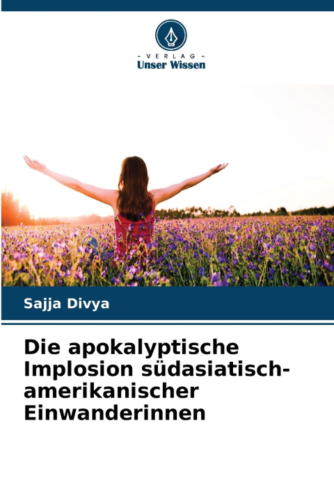 Kniha Die apokalyptische Implosion südasiatisch-amerikanischer Einwanderinnen Sajja Divya