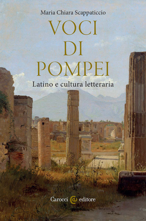 Libro Voci di Pompei. Latino e cultura letteraria Maria Chiara Scappaticcio