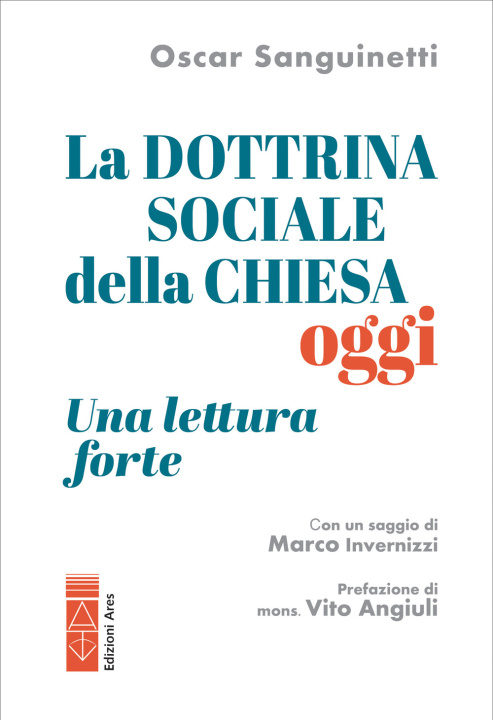 Libro dottrina sociale della Chiesa oggi. Una lettura «forte» Oscar Sanguinetti
