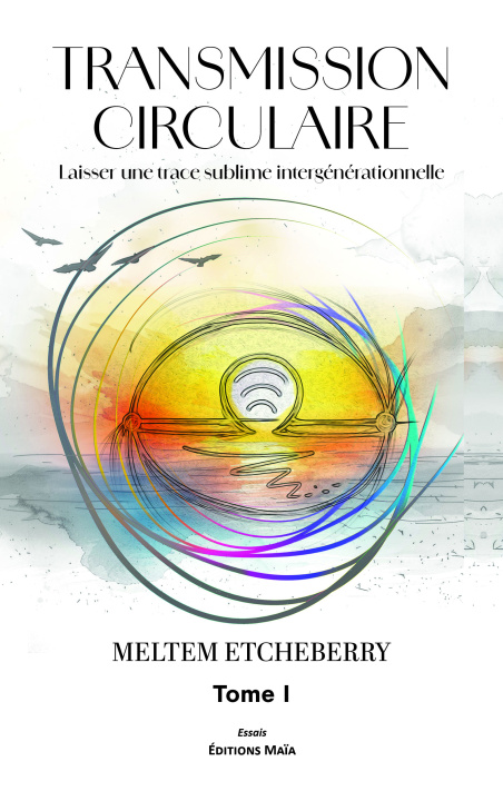 Libro Transmission circulaire - Laisser une trace sublime intergénérationnelle - Tome I Meltem Etcheberry