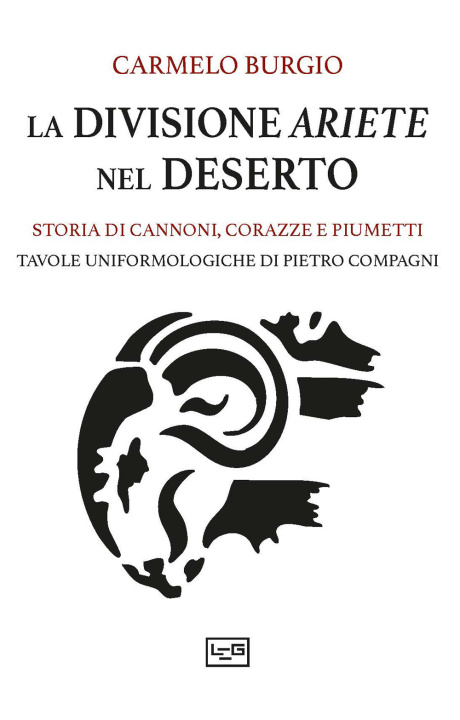 Libro divisione Ariete nel deserto. Storia di cannoni, corazze e piumetti Carmelo Burgio