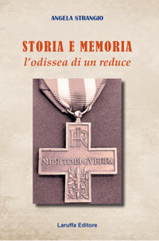 Libro Storia e memoria. L'odissea di un reduce Angela Strangio