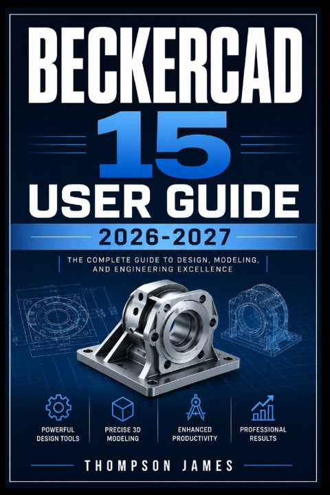 Libro BECKERCAD 15 USER GUIDE 2026-2027 Thompson James
