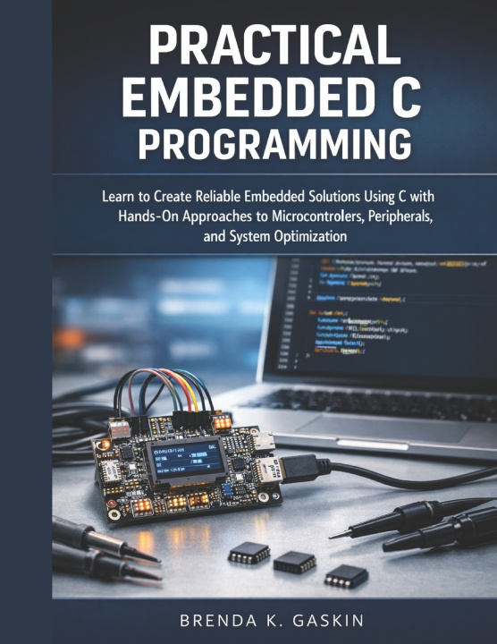 Kniha Practical Embedded C Programming Brenda K. Gaskin
