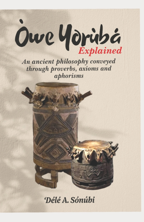 Kniha Òwe Yorùbá Explained Dele A. Sonubi