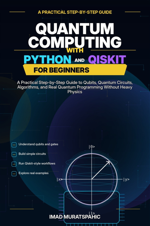 Kniha Quantum Computing with Python and Qiskit for Beginners Imad Muratspahic
