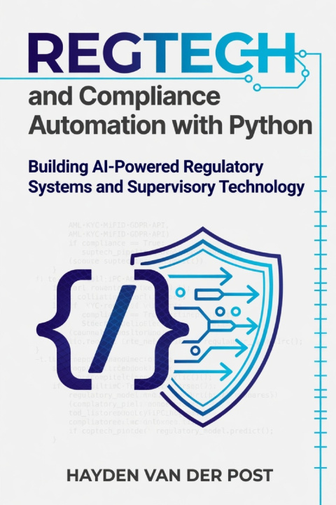 Kniha RegTech and Compliance Automation with Python Hayden Van Der Post