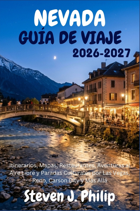 Libro NEVADA GUÍA DE VIAJE 2026-2027 Steven J. Philip