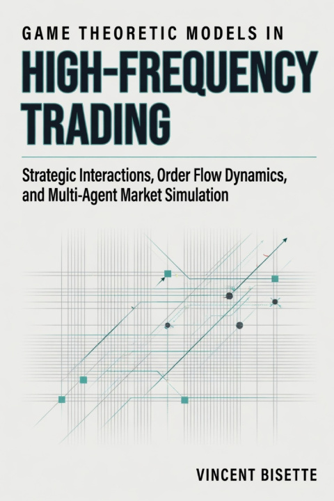 Book Game Theoretic Models in High-Frequency Trading Vincent Bisette