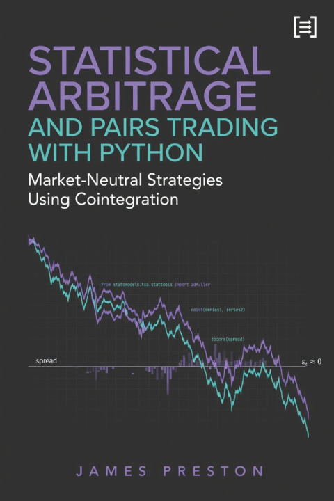 Kniha Statistical Arbitrage and Pairs Trading with Python James Preston