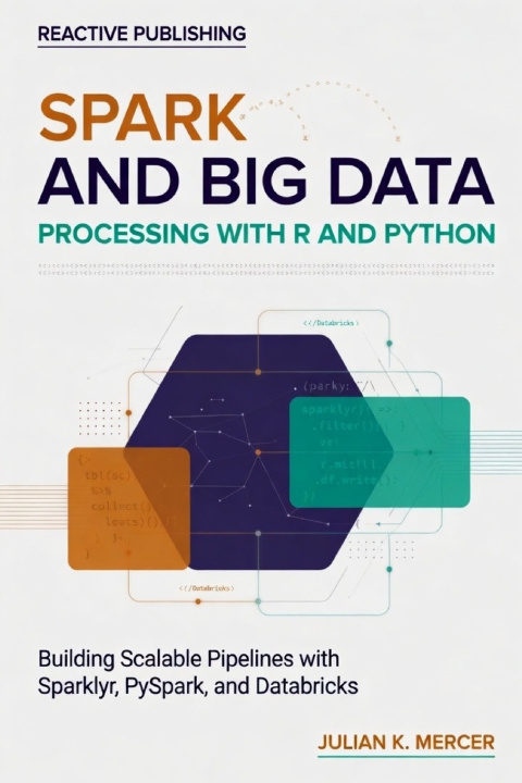 Kniha Spark and Big Data Processing with R and Python Julian K. Mercer