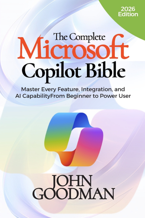 Kniha THE COMPLETE MICROSOFT COPILOT BIBLE John Goodman
