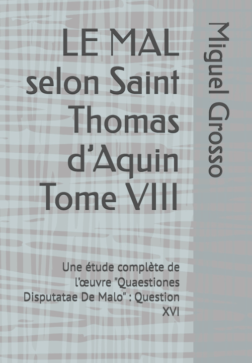 Kniha LE MAL selon Saint Thomas d'Aquin Tome VIII Miguel Grosso