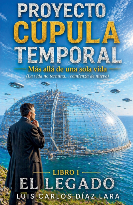 Kniha PROYECTO CÚPULA TEMPORAL Luis Carlos Diaz Lara