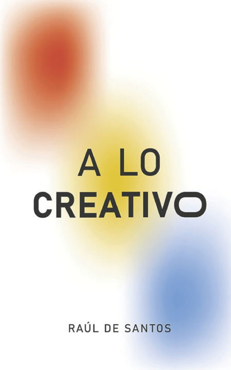 Knjiga A LO CREATIVO RAUL DE SANTOS