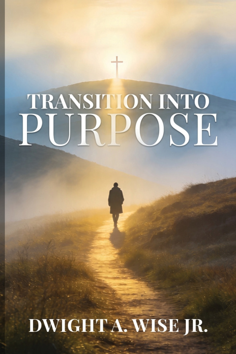 Kniha Transition into Purpose Dwight Wise