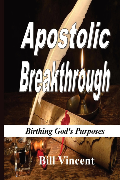Kniha Apostolic Breakthrough Bill Vincent