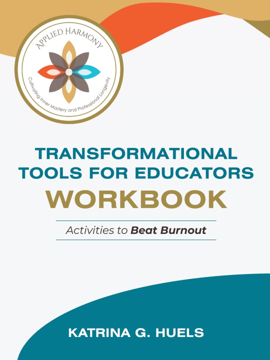 Kniha Transformational Tools for Educators Workbook Katrina G. Huels