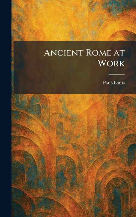 Knjiga Ancient Rome at Work Paul-Louis