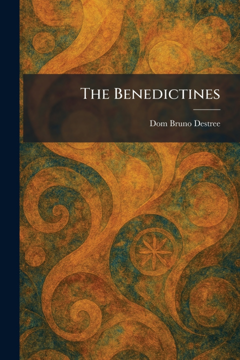 Knjiga The Benedictines Dom Bruno Destree
