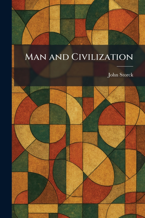 Kniha Man and Civilization John Storck