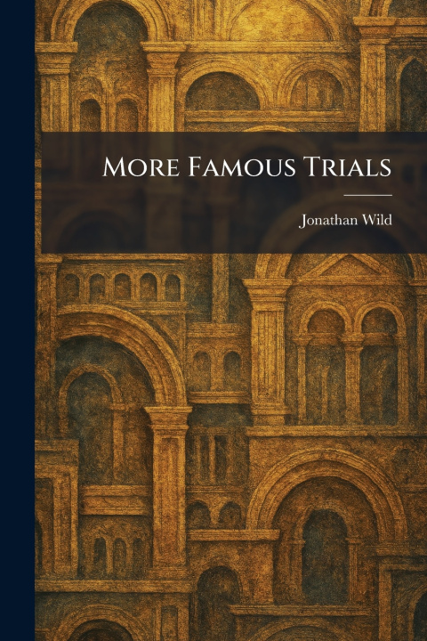Kniha More Famous Trials Jonathan Wild