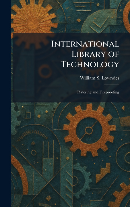 Knjiga International Library of Technology William S. Lowndes