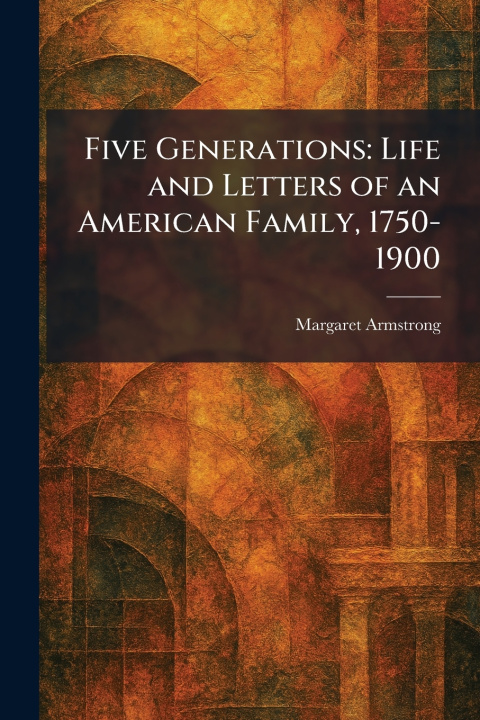 Kniha Five Generations Margaret Armstrong