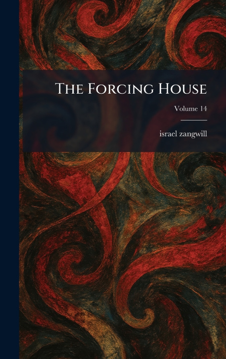 Kniha The Forcing House israel zangwill