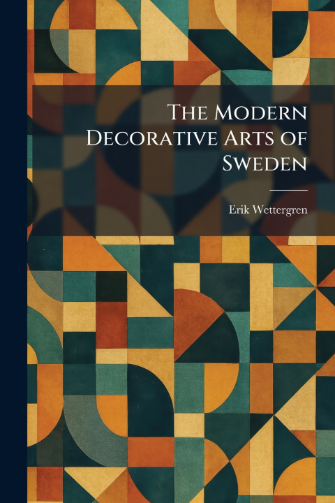 Libro The Modern Decorative Arts of Sweden Erik Wettergren