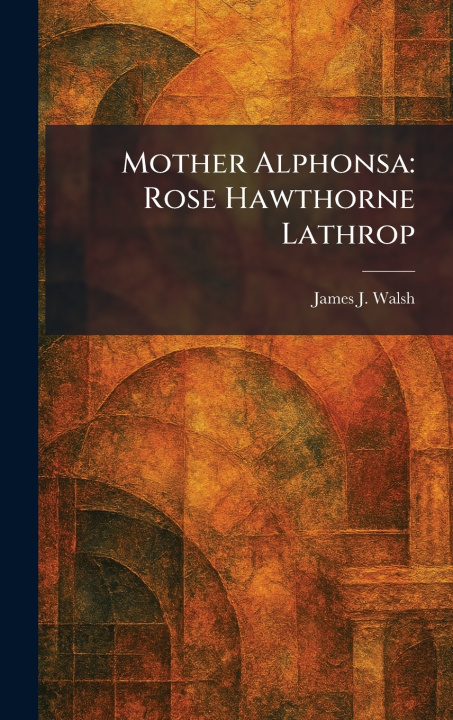 Knjiga Mother Alphonsa James J. Walsh