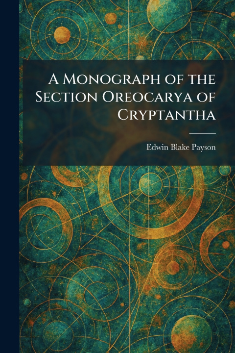 Libro A Monograph of the Section Oreocarya of Cryptantha Edwin Blake Payson