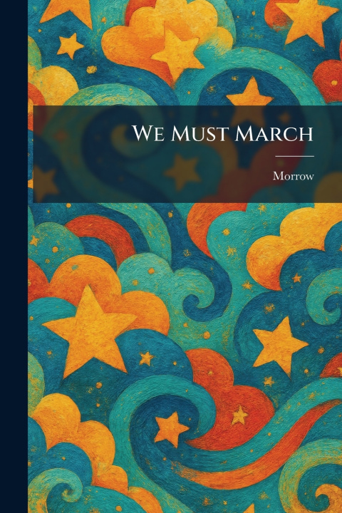 Knjiga We Must March Morrow