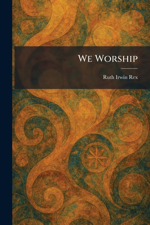 Knjiga We Worship Ruth Irwin Rex