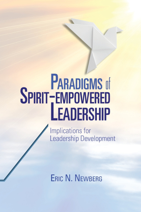 Libro Paradigms of Spirit-Empowered Leadership Eric N Newberg