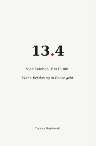 Kniha 13.4 Vier Zeichen. Ein Punkt. Torsten Bonikowski