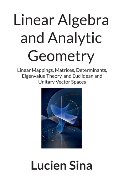 Knjiga Linear Algebra and Analytic Geometry Lucien Sina